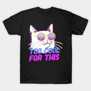 Cool Cat insta Cat TOO COOL FOR THIS T-Shirt
